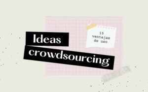 Lee más sobre el artículo 15 ventajas de usar una plataforma de crowdsourcing